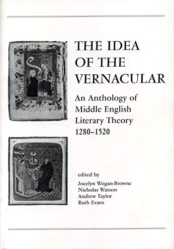 The Idea of the Vernacular: An Anthology of Middle English Literary Theory, 1280-1520