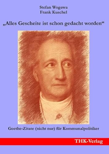 „Alles Gescheite ist schon gedacht worden“: Goethe-Zitate (nicht nur) für Kommunalpolitiker