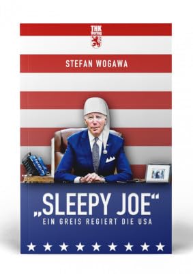 "Sleepy Joe": Ein Greis regiert die USA von THK