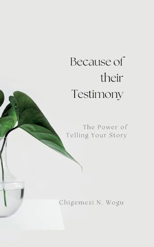Because of their Testimony: The Power of Telling Your Story: The Power of Telling Your Stories von Books on Demand