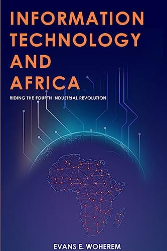 INFORMATION TECHNOLOGY AND AFRICA: Riding the Fourth Industrial Revolution
