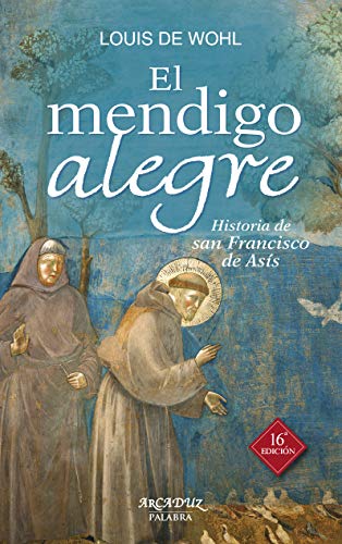 El mendigo alegre (Arcaduz, Band 48) von Ediciones Palabra, S.A.