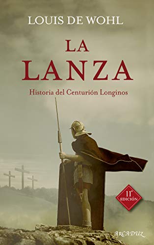 La lanza: Historia del centurión Longinos (Arcaduz, Band 41) von Ediciones Palabra, S.A.