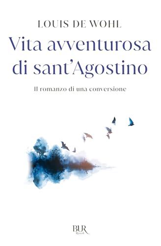 Una fiamma inestinguibile. L'avventurosa vita di Sant'Agostino (BUR Contemporanea) von Rizzoli