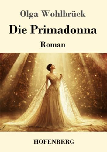 Die Primadonna: Roman von Henricus - Edition Deutsche Klassik GmbH