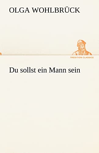 Du sollst ein Mann sein (TREDITION CLASSICS) von tredition