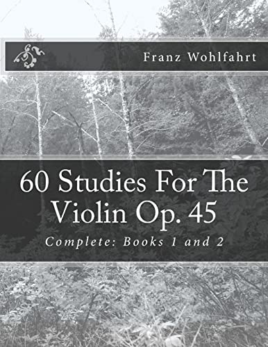 60 Studies For The Violin Op. 45: Complete: Books 1 and 2 von Createspace Independent Publishing Platform