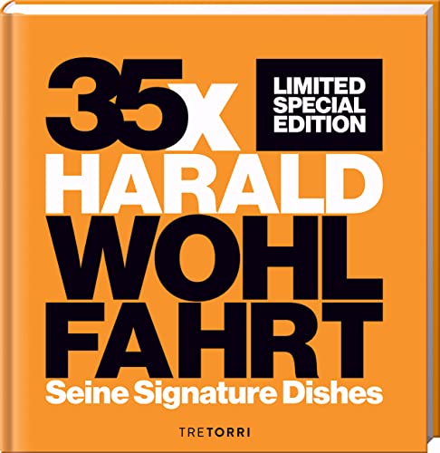 Harald Wohlfahrt: Seine Signature Dishes. Die limitierte Premiumausgabe von Tre Torri Verlag GmbH