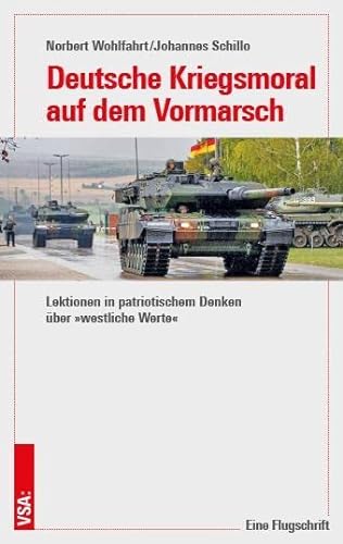 Deutsche Kriegsmoral auf dem Vormarsch: Lektionen in patriotischem Denken über »westliche Werte« | Eine Flugschrift