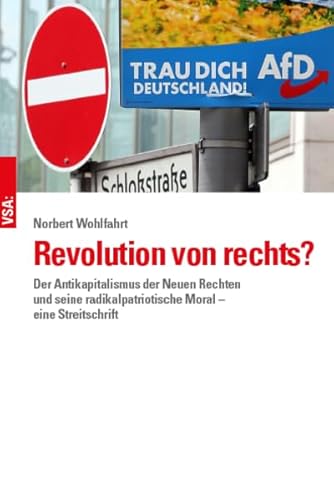 Revolution von rechts?: Der Antikapitalismus der Neuen Rechten und seine radikalpatriotische Moral – eine Streitschrift von Vsa Verlag