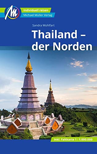 Thailand - der Norden Reiseführer Michael Müller Verlag: Individuell reisen mit vielen praktischen Tipps. (MM-Reisen) von Michael Müller Verlag GmbH