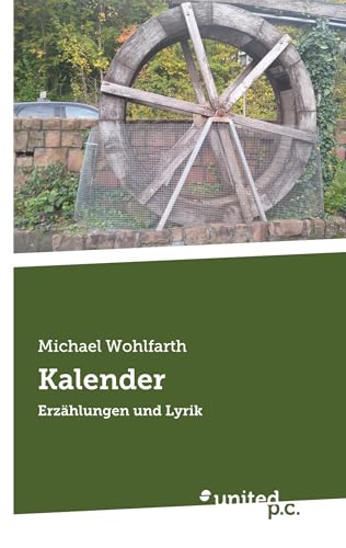 Kalender: Erzählungen und Lyrik von united p.c.