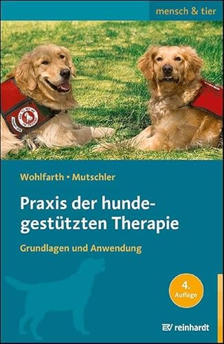 Praxis der hundegestützten Therapie: Grundlagen und Anwendung (mensch & tier)