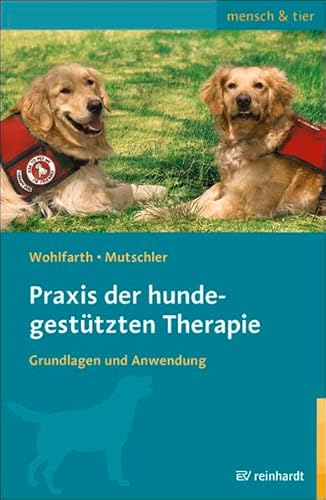 Praxis der hundegestützten Therapie: Grundlagen und Anwendung (mensch & tier)