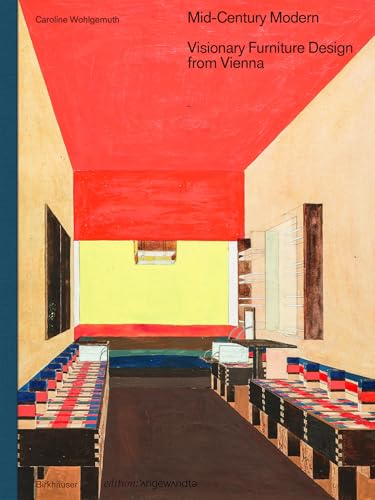Mid-Century Modern – Visionary Furniture Design from Vienna (Edition Angewandte) von Birkhäuser