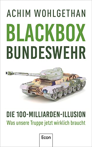 Blackbox Bundeswehr: Die 100-Milliarden-Illusion – Was unsere Truppe jetzt wirklich braucht | Von der Zeitenwende zu echten Reformen in der deutschen Armee von Econ