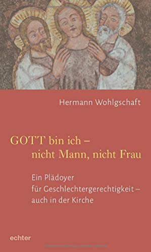 GOTT bin ich nicht Mann, nicht Frau: Ein Plädoyer für Geschlechtergerechtigkeit auch in der Kirche von Echter Verlag GmbH