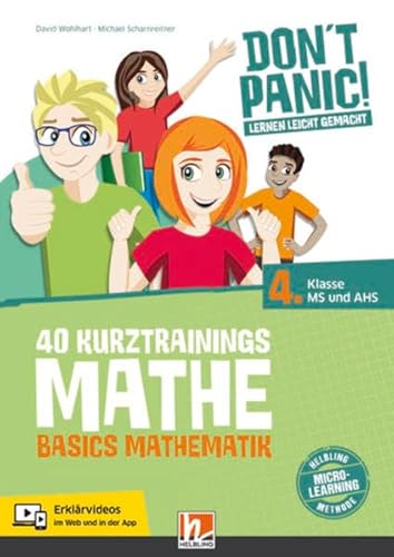 DON'T PANIC! Lernen leicht gemacht, 40 Kurztrainings Mathe: Basics Mathematik für 4. Klasse MS und AHS