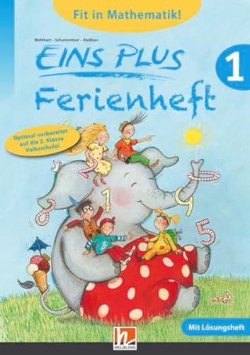 EINS PLUS 1, Ferienheft: Optimal vorbereitet auf die 2. Klasse Volksschule! Ausgabe Österreich! von Helbling