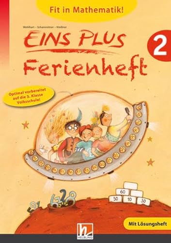 EINS PLUS 2, Ferienheft: Optimal vorbereitet auf die 3. Klasse Volksschule! Ausgabe Österreich!