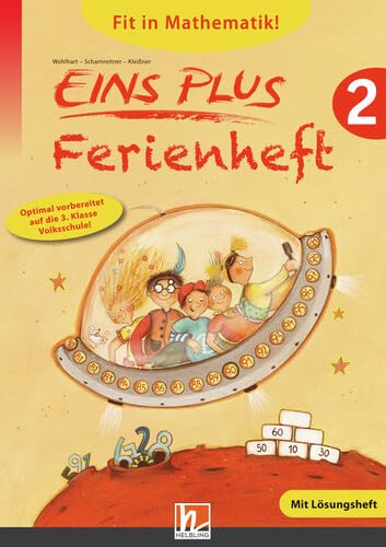 EINS PLUS 2, Ferienheft: Optimal vorbereitet auf die 3. Klasse Volksschule! Ausgabe Österreich! EINS PLUS 2, Ferienheft: Optimal vorbereitet auf die 3. Klasse Volksschule! Ausgabe Österreich!