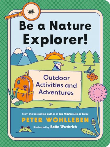 Be a Nature Explorer!: Outdoor Activities and Adventures ((For Kids)) von Greystone Kids
