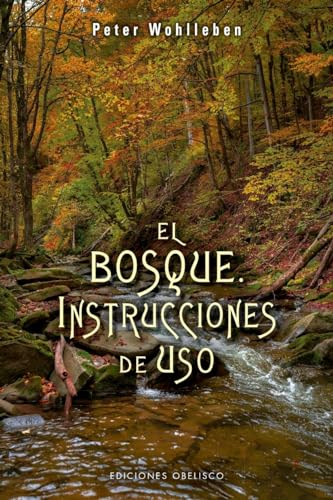 Bosque: Instrucciones de Uso, El (ESPIRITUALIDAD Y VIDA INTERIOR) von Obelisco