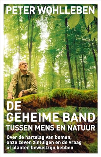 De geheime band tussen mens en natuur: over de hartslag van bomen, onze zeven zintuigen en de vraag of planten bewustzijn hebben von Lev.