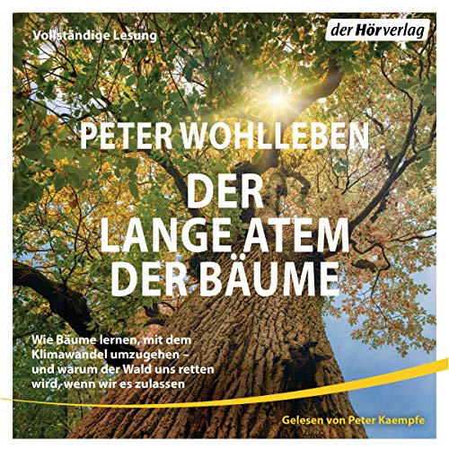 Der lange Atem der Bäume: Wie Bäume lernen, mit dem Klimawandel umzugehen – und warum der Wald uns retten wird, wenn wir es zulassen Der lange Atem der Bäume: Wie Bäume lernen, mit dem Klimawandel umzugehen – und warum der Wald uns retten wird, wenn wir es zulassen