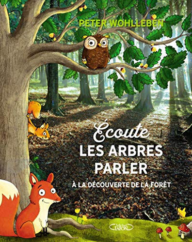 Ecoute les arbres parler: A la découverte de la forêt