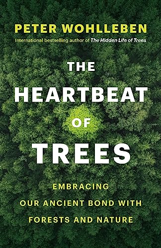 Heartbeat of Trees: Embracing Our Ancient Bond with Forests and Nature von Greystone Books