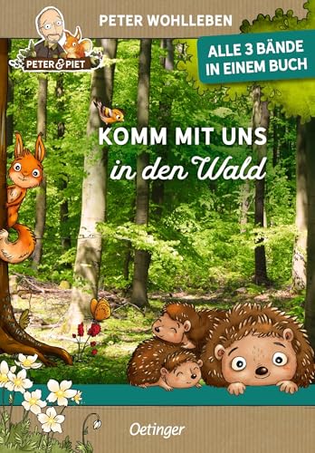 Komm mit uns in den Wald: Alle 3 Bände in einem Buch. Sammelband mit den Erstlesebüchern von Peter Wohlleben für Kinder ab 6 Jahren (Peter & Piet)