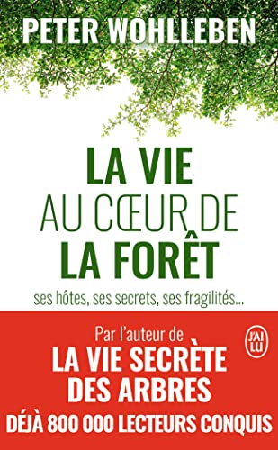 La vie au coeur de la forêt: Ses hôtes, ses secrets, ses fragilités... La vie au coeur de la forêt: Ses hôtes, ses secrets, ses fragilités...