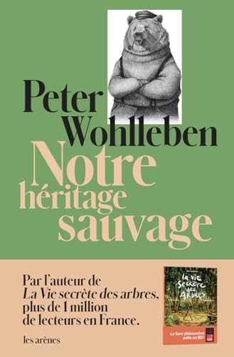 Notre héritage sauvage - Comment nos instincts nous dirigent et ce que cela signifie pour notre avenir von ARENES