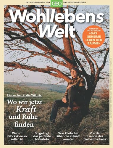 Wohllebens Welt / Wohllebens Welt 16/2022 - Wo wir jetzt Kraft und Ruhe finden: Das Naturmagazin von GEO und Peter Wohlleben (Wohllebens Welt: Das Naturmagazin von GEO und Peter Wohlleben) von Gruner + Jahr