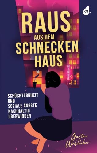 Raus aus dem Schneckenhaus: Schüchternheit und soziale Ängste nachhaltig überwinden | Ein Ratgeber über selbstbewusste Kommunikation und den Umgang mit sozialer Phobie Raus aus dem Schneckenhaus: Schüchternheit und soziale Ängste nachhaltig überwinden | Ein Ratgeber über selbstbewusste Kommunikation und den Umgang mit sozialer Phobie