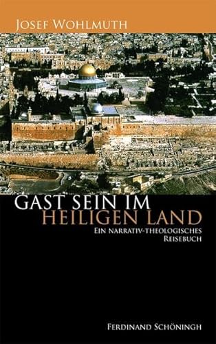 Gast sein im Heiligen Land: Eine narrativ-theologische Reisebuch: Ein narrativ-theologisches Reisebuch von Brill | Schöningh