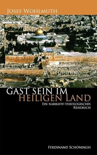 Gast sein im Heiligen Land: Eine narrativ-theologische Reisebuch: Ein narrativ-theologisches Reisebuch von Brill | Schöningh,