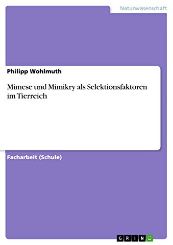 Mimese und Mimikry als Selektionsfaktoren im Tierreich von Grin Verlag