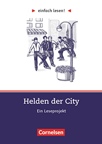 Einfach lesen! - Leseprojekte - Leseförderung ab Klasse 5 - Niveau 3: Helden der City - Ein Leseprojekt nach dem Roman von Kristina Dunker - ... lesen!, Leseförderung ab Klasse 5, Niveau 3) von Cornelsen Verlag GmbH