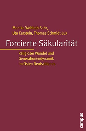 Forcierte Säkularität: Religiöser Wandel und Generationendynamik im Osten Deutschlands