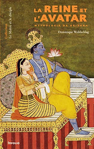 La Reine et l'avatar: Mythologie de Krishna La Reine et l'avatar: Mythologie de Krishna von INFOLIO