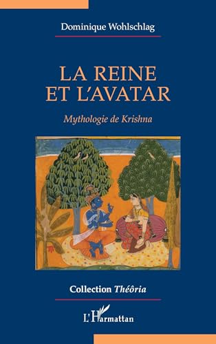 La reine et l’avatar: Mythologie de Krishna von Editions L'Harmattan