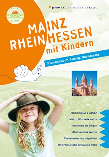 Mainz Rheinhessen mit Kindern: Rhoihessisch. Lustig. Nachhaltig. (Freizeitführer mit Kindern) von pmv Peter Meyer Verlag