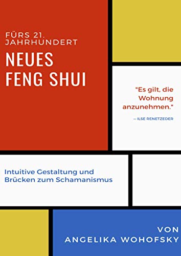 Neues Feng Shui fürs 21. Jahrhundert: Intuitive Gestaltung und Brücken zum Schamanismus von Neopubli GmbH