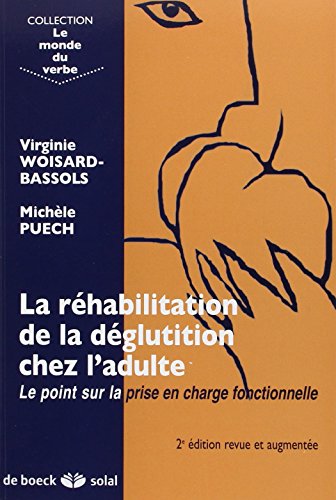 La réhabilitation de la déglutition chez l'adulte : Le point sur la prise en charge fonctionnelle La réhabilitation de la déglutition chez l'adulte : Le point sur la prise en charge fonctionnelle