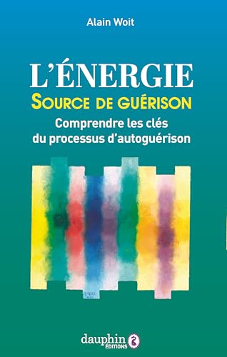 L'énergie source de guérison: Comprendre les clés du processus d'autoguérison L'énergie source de guérison: Comprendre les clés du processus d'autoguérison