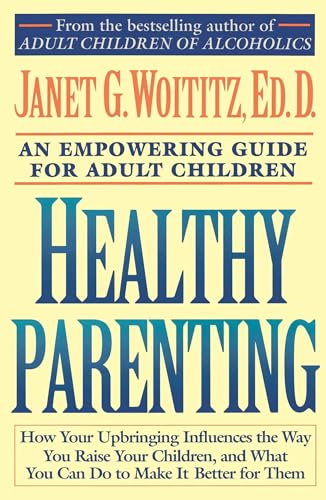 Healthy Parenting: A Guide To Creating A Healthy Family For Adult Children (A Fireside/Parkside Recovery Book) von Touchstone