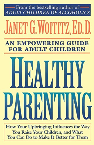 Healthy Parenting: A Guide To Creating A Healthy Family For Adult Children (A Fireside/Parkside Recovery Book) von Touchstone