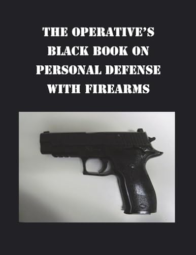 THE OPERATIVE'S BLACK BOOK ON PERSONAL DEFENSE WITH FIREARMS von Splash Books